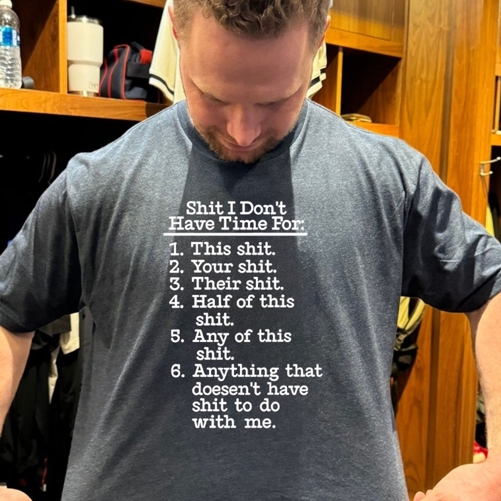 Shit I Don't Have Time For This Shit Your Shit Their Shit Half Of This Shit Any Of This Shit Shirt