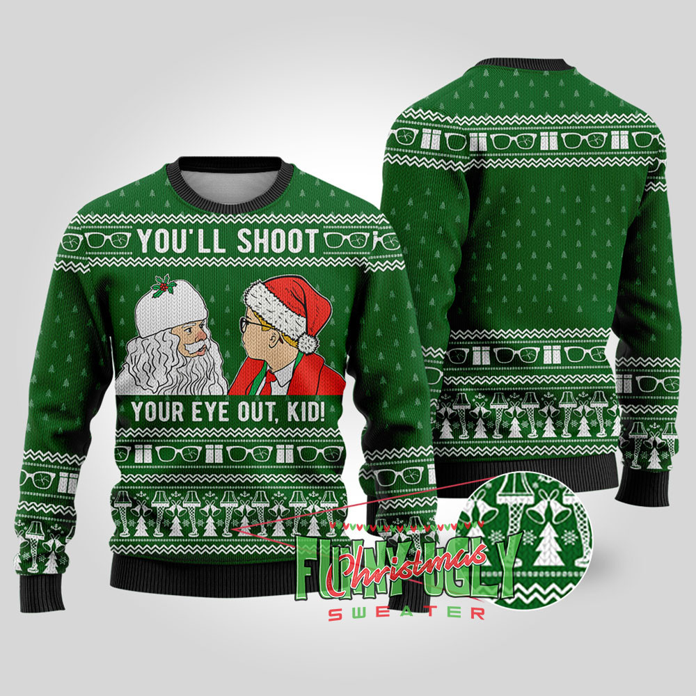Shoot Your Eyes Out A Christmas Story Christmas Sweater Forest Green Best Christmas Merch Gift for Family and Friends