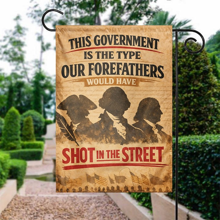 Shot In The Street Government Forefathers Garden Flag Political Patriot Decor Best Gift For Patriots