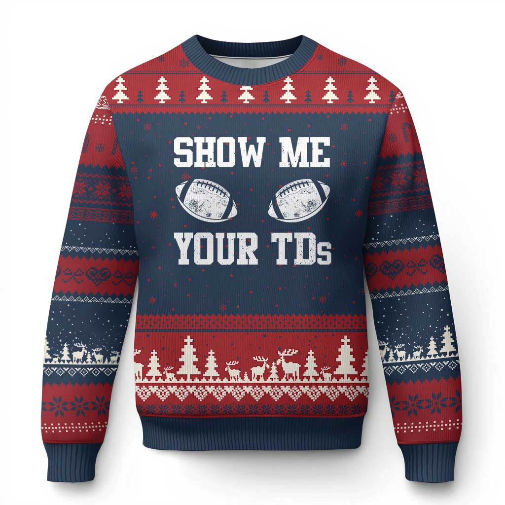 Show Me Your TDs Ugly Christmas Sweater Nice Xmas Gift For Football Boy