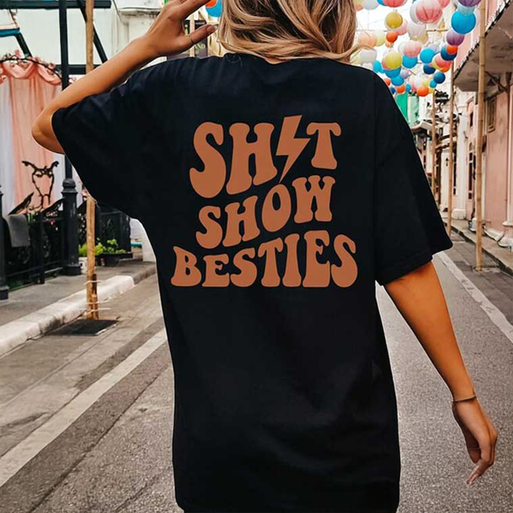 Sht Show Besties T-Shirt Funny Shirt Christmas Gift Ideas For Friends Sht Show Besties T-Shirt Funny Shirt Christmas Gift Ideas For Friends