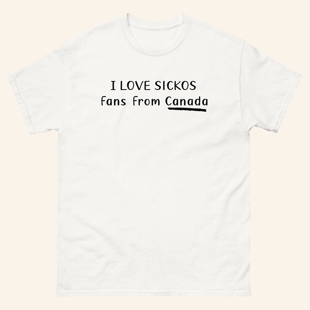 Sickos Merch I Love Sickos Fans From Canada White T-Shirt Gift For Canadian Sickos Merch I Love Sickos Fans From Canada White T-Shirt Gift For Canadian