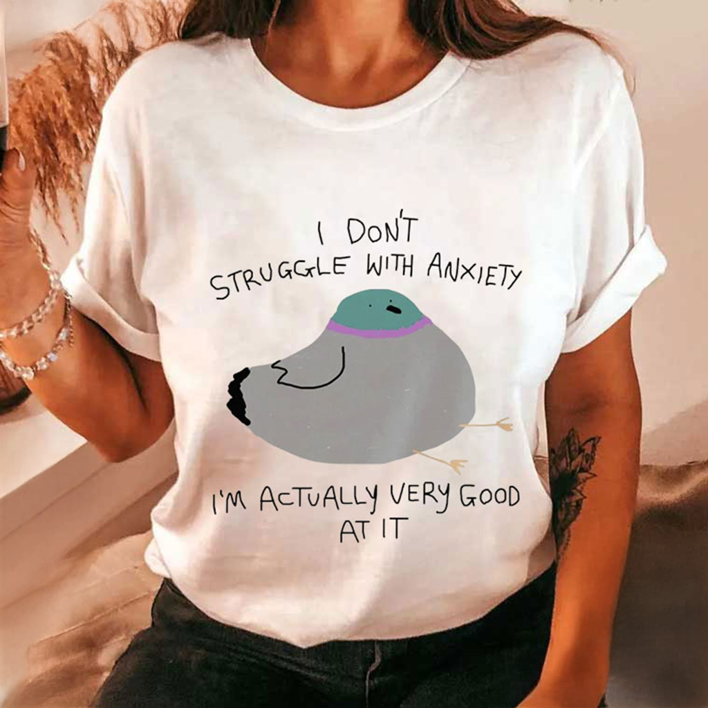 Silly Pigeon I Don't Struggle With Anxiety T-Shirt Funny Animal Shirt Gifts For Sister