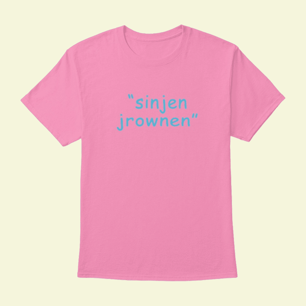 Sinjin Drowning Merch Sinjen Jrownen T-Shirt Gift Ideas For Sister