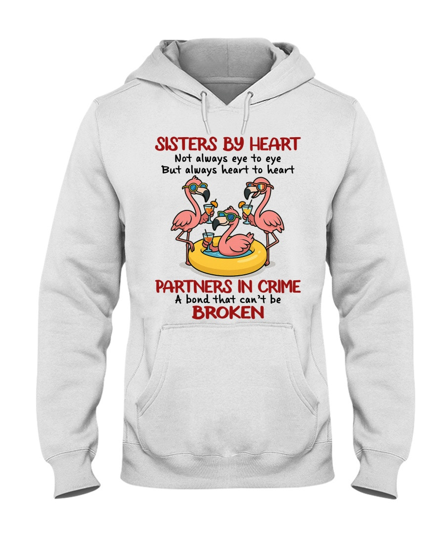 Sisters By Heart Not Always Eye to Eye But Always Heart To Heart Partners In Crime A Bond That Can't Be Broken Hoodie Gift For Best Friends