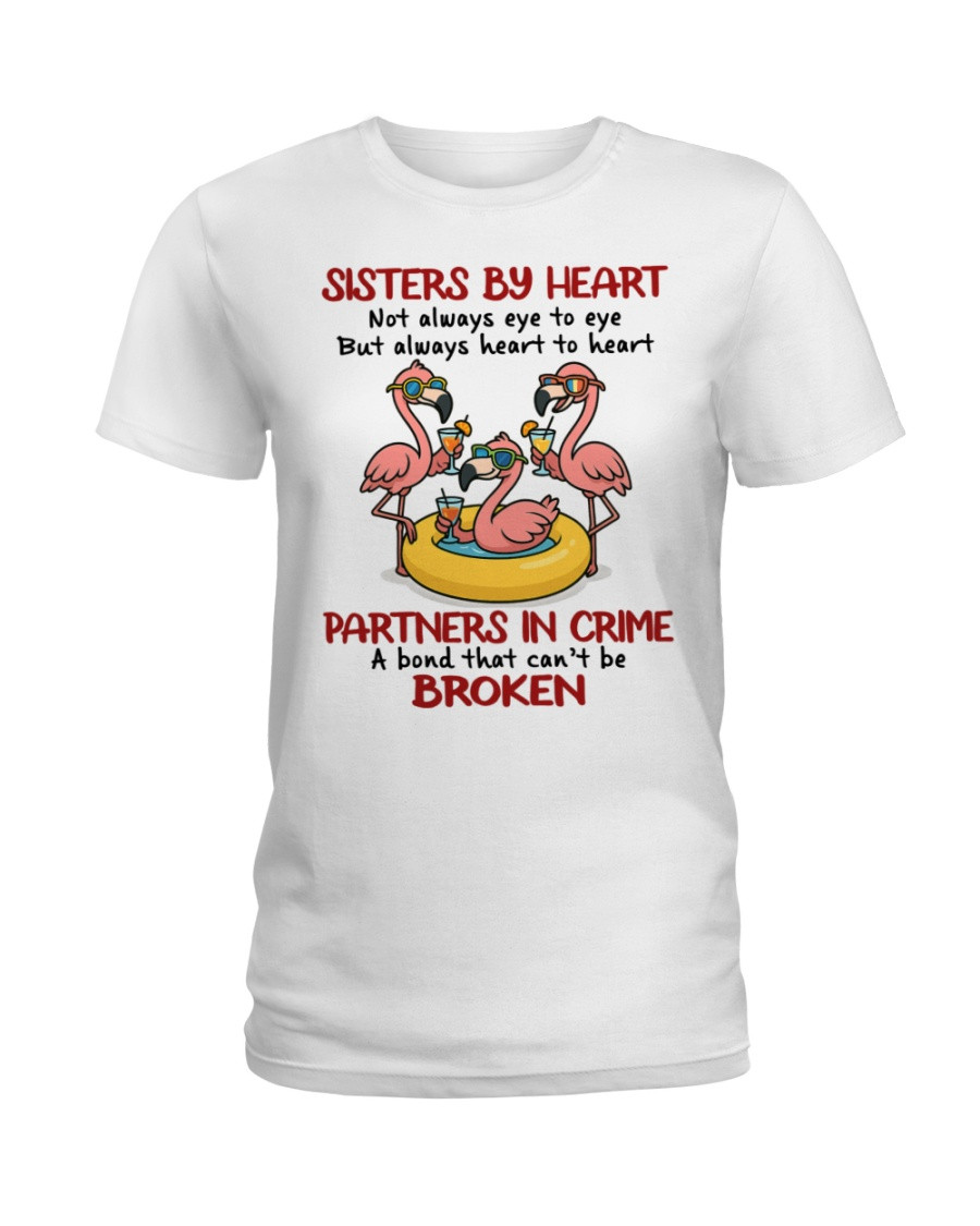 Sisters By Heart Not Always Eye to Eye But Always Heart To Heart Partners In Crime A Bond That Can't Be Broken T-shirt Gift For Best Friends