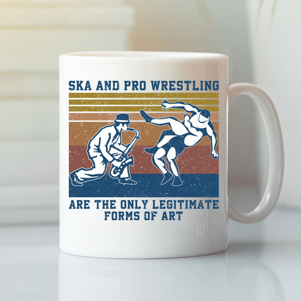 Ska And Pro Wrestling Are The Only Legitimate Form Of Art Mug Gifts For Dad Ska And Pro Wrestling Are The Only Legitimate Form Of Art Mug Gifts For Dad