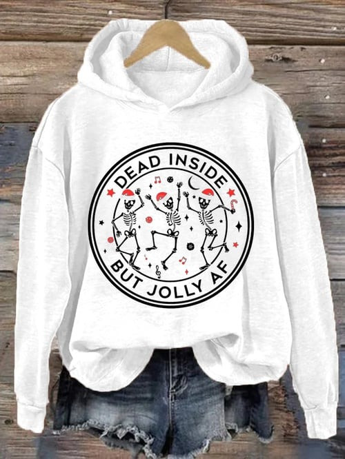 Skeleton Dancing Christmas Hoodie Dead Inside But Jolly AF Funny Clothes Xmas Gifts For Her