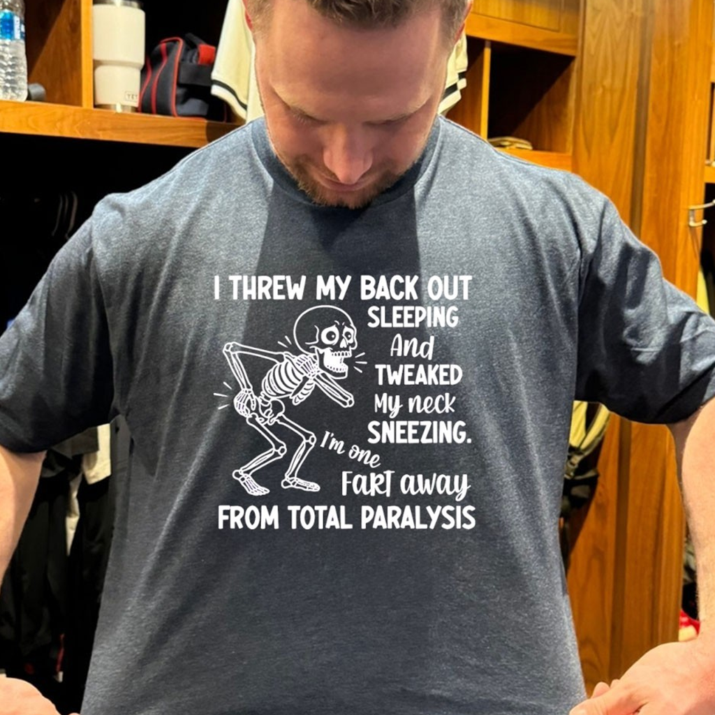 Skeleton I Threw My Back Out Sleeping And Tweaked My Neck Sneezing I'm One Fart Away Shirt Skeleton I Threw My Back Out Sleeping And Tweaked My Neck Sneezing I'm One Fart Away Shirt