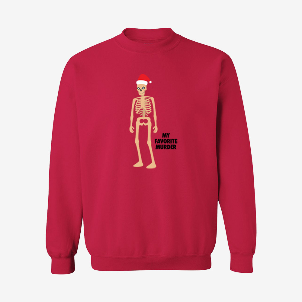 Skeleton Santa My Favorite Murder Sweatshirt My Favorite Murder Apparel Gift For Him