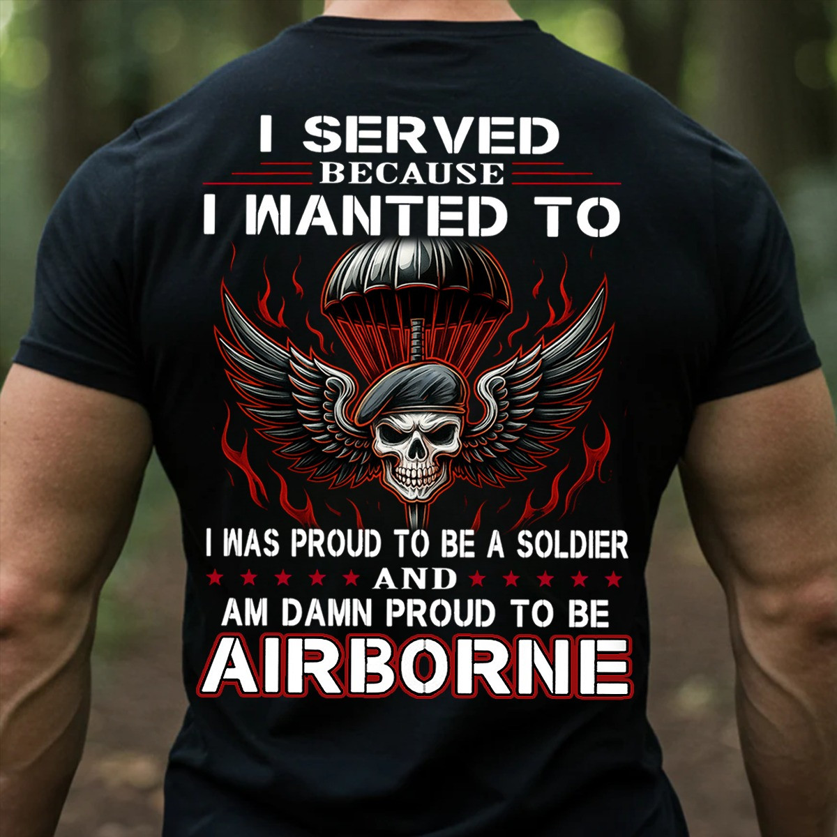 Skull Airborne Military T-Shirt I Served Because I Wanted To Proud Soldier Army Vet Tee For Men
