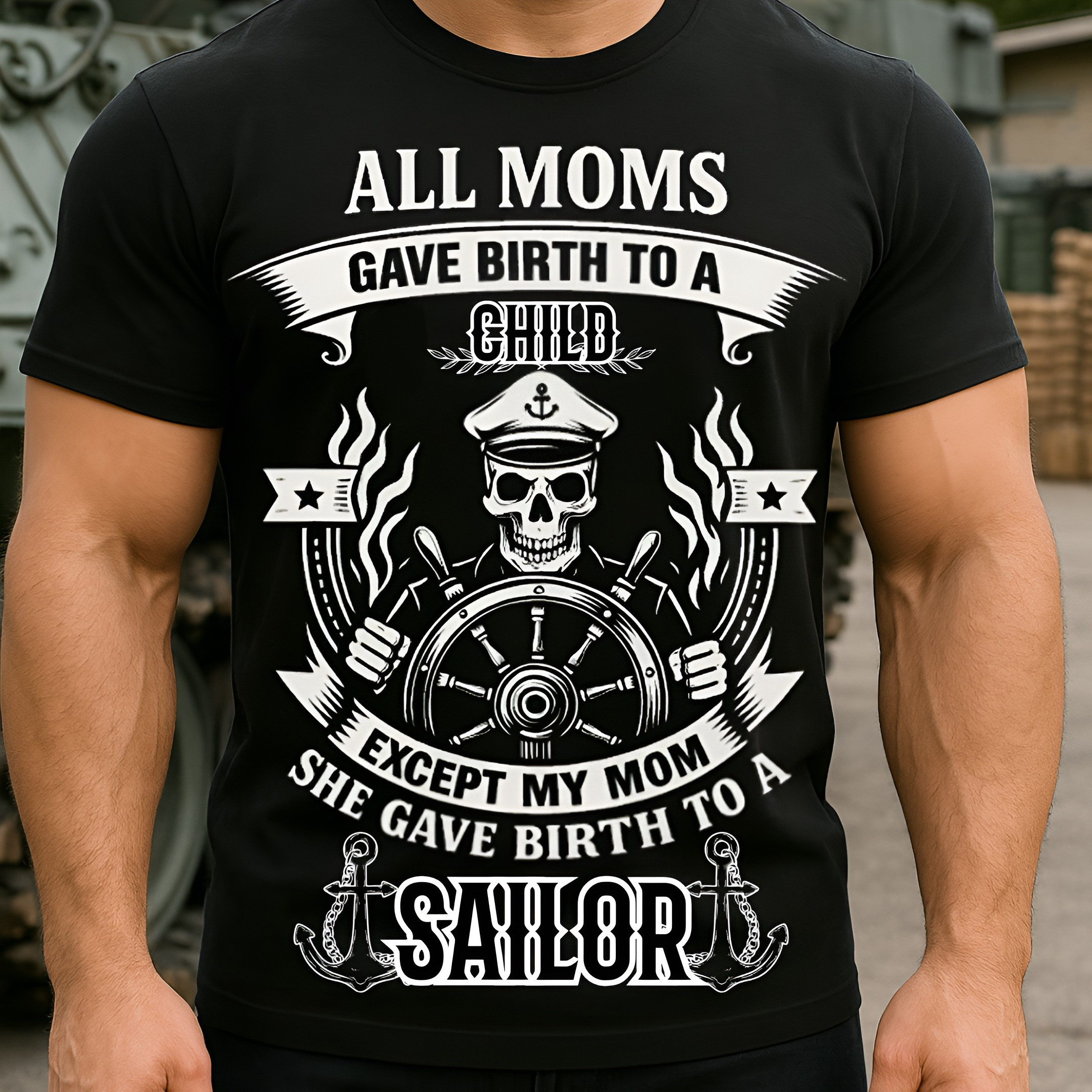 Skull And Ship Wheel Navy Sailor Shirt All Moms Gave Birth To A Child Funny Military Gift Tee