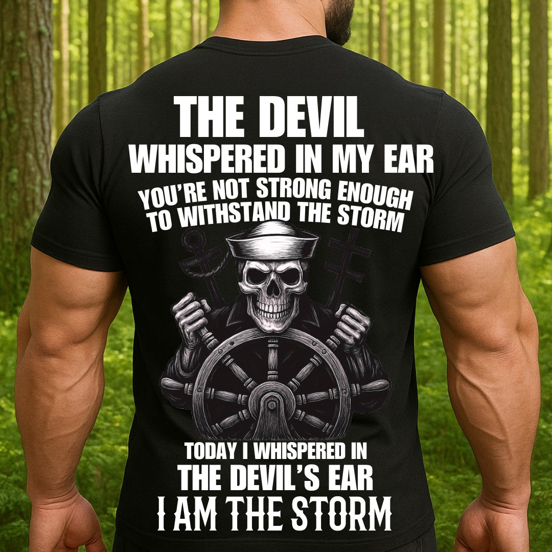 Skull Sailor Navy Veteran T-Shirt The Devil Whispered I Am The Storm Tee Gifts For Sailors