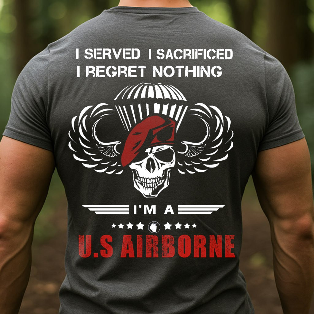 Skull U.S Airborne T-Shirt I Served I Sacrificed I Regret Nothing Perfect Gift For Veterans Day