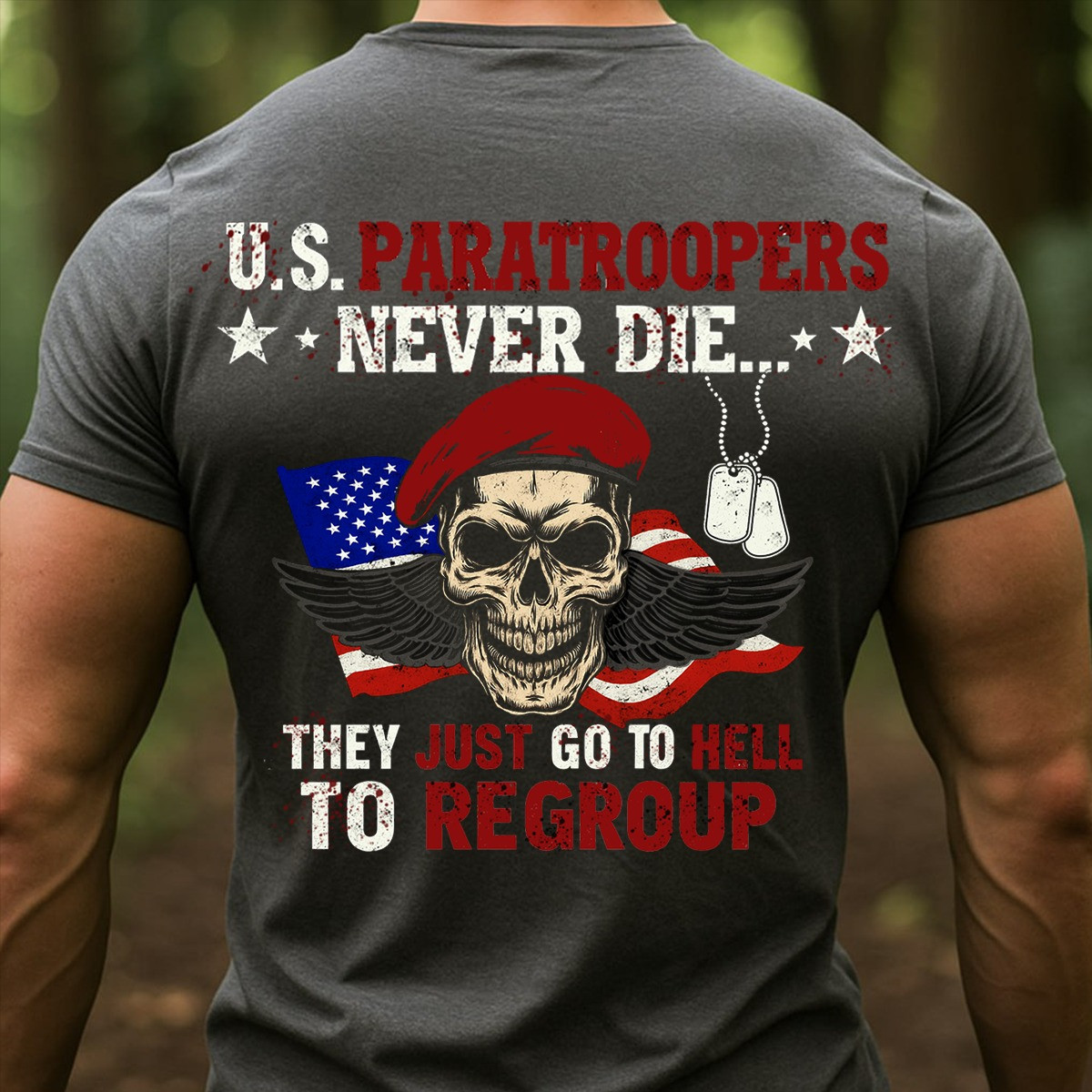 Skull U.S. Paratroopers Never Die T-Shirt Dog Tags USA Flag To Regroup Veteran Shirt Gifts