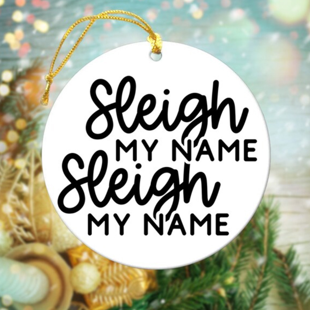 Sleigh My Name Personalized Christmas Ornament Funny Christmas Xmas Tree Decorations Gift