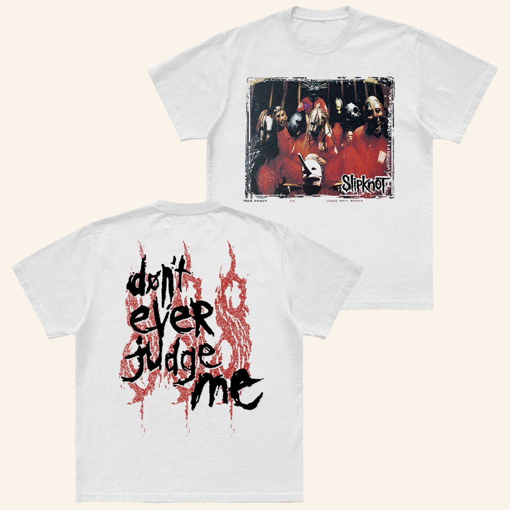 Slipknot Merch Don't Ever Judge Me Photo T-Shirt Christmas Gifts For Music Fans Slipknot Merch Don't Ever Judge Me Photo T-Shirt Christmas Gifts For Music Fans