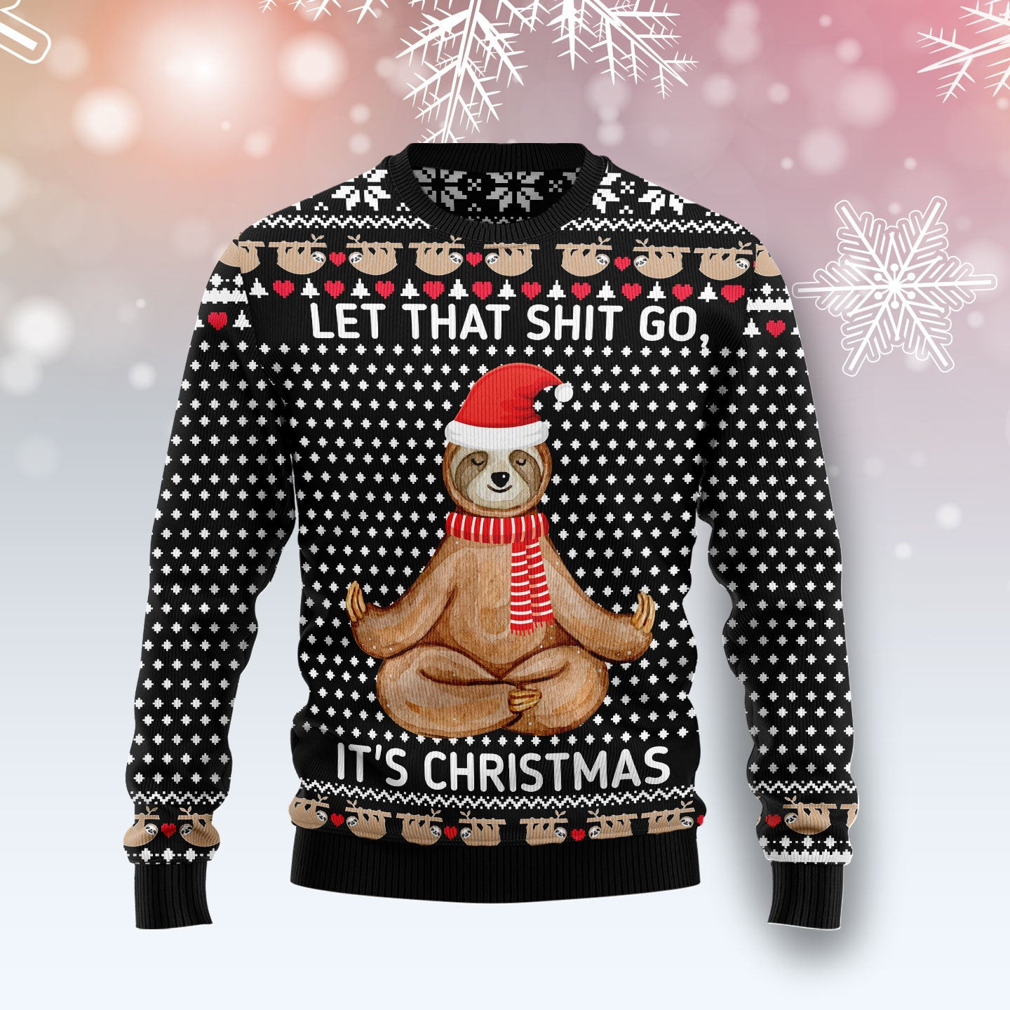 Sloth Let That Shit Go  Ugly Christmas Sweater