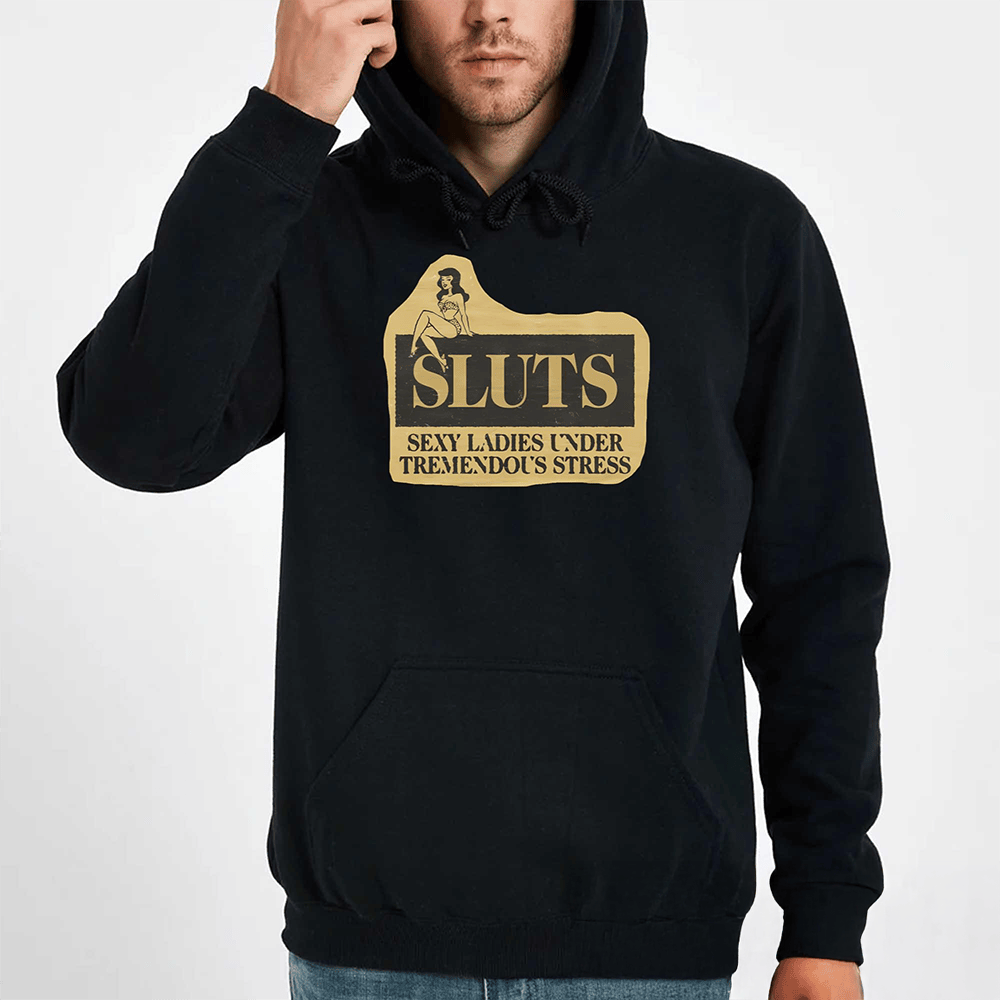 SLUTS Sexy Ladies Under Tremendous Stress Hoodie Sarcastic Hoodie Funny Gift Ideas
