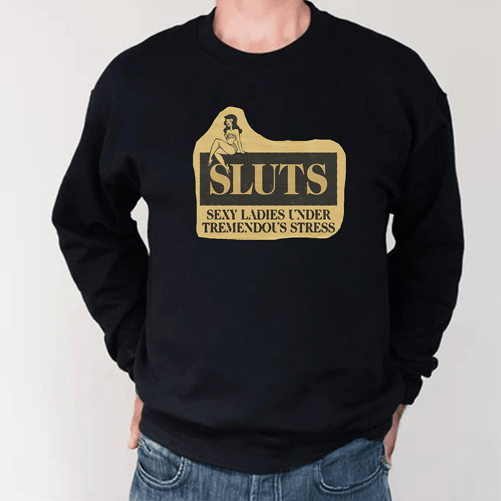 SLUTS Sexy Ladies Under Tremendous Stress Long Sleeve Shirt Funny Clothing Gift For Men