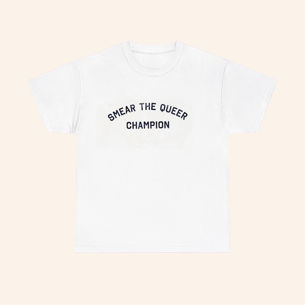 Smear The Queer Champion T Shirt