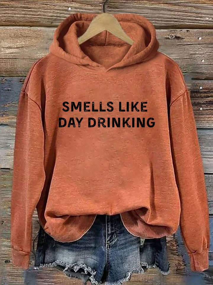 Smells Like Day Drinking Hoodie Funny Women's Hoodie Gifts For Sister