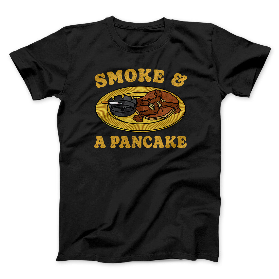 Smoke And A Pancake Funny Movie Unisex T-Shirt Gift For Friends