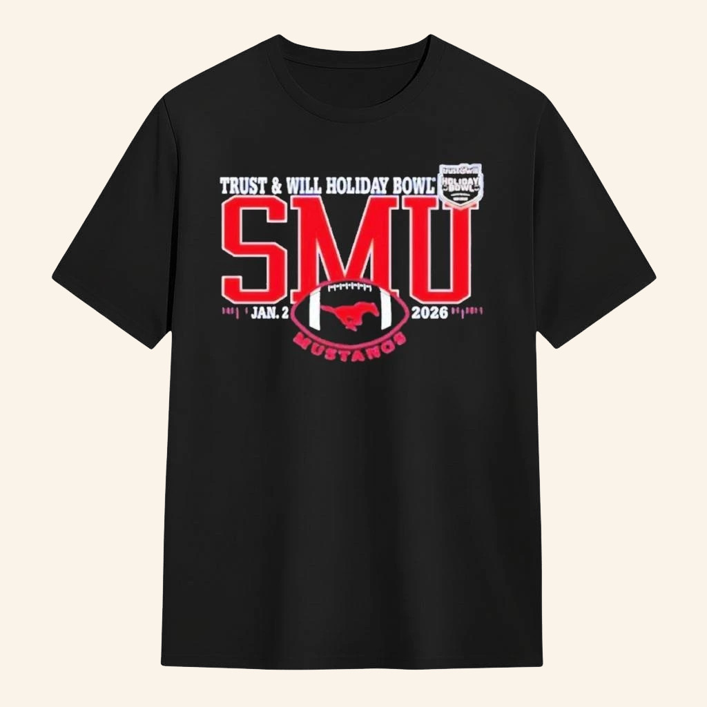 SMU Mustangs Trust And Will 2026 Holiday Bowl T-Shirt Fan Merch Birthday Ideas For Husband