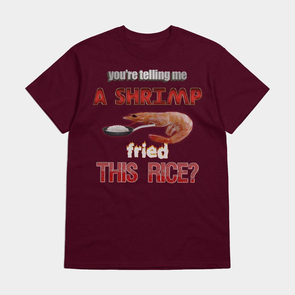 Snazzy Seagull Merch You're Telling Me A Shrimp Fried This Rice T-Shirt Gifts For Son Snazzy Seagull Merch You're Telling Me A Shrimp Fried This Rice T-Shirt Gifts For Son