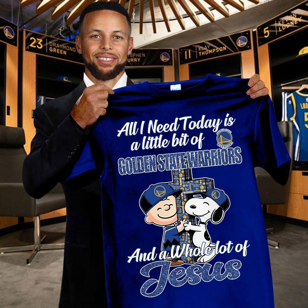 Snoopy All I Need Today Is A Little Bit Golden State Warriors Shirt And Whole Lot Of Jesus