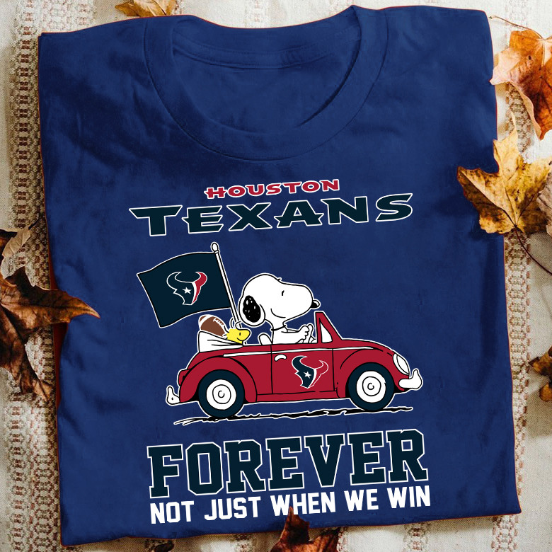 Snoopy And Woodstock Houston Texans Forever Not Just When We Win T-Shirt Football Fan Gifts