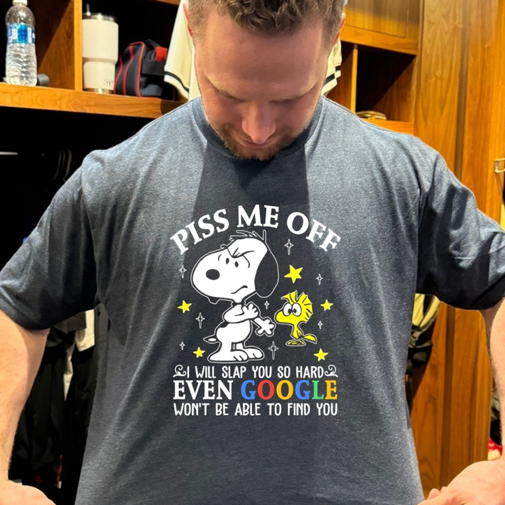 Snoopy And Woodstock Piss Me Off I Will Slap You So Hard Even Google Won't Be Able To Find You Shirt