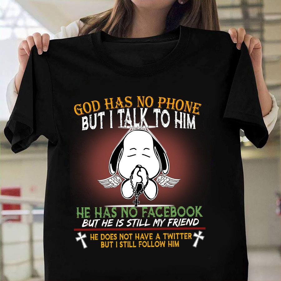 Snoopy God Has No Phone But I Talk To Him Shirt Faith Christian Snoopy Gifts For Adults