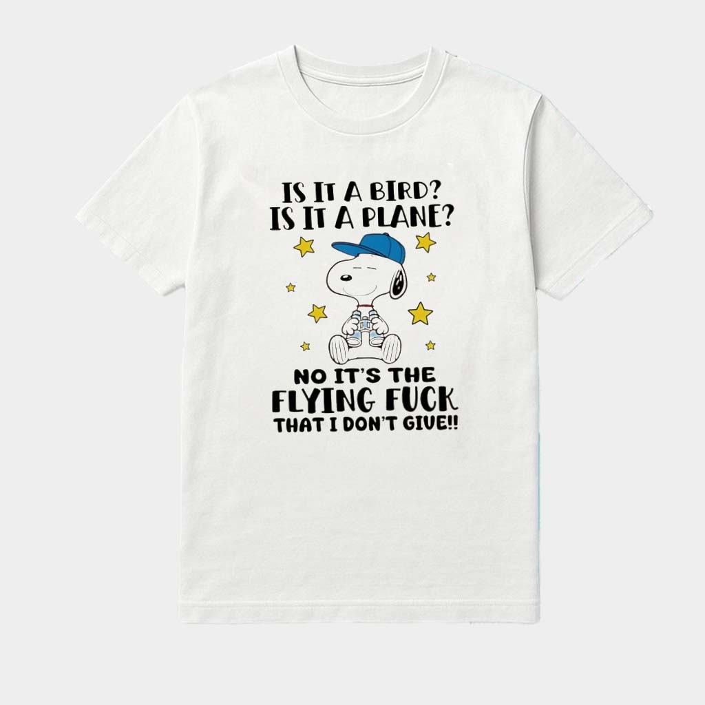 Snoopy Is It A Bird Is It A Plane No It's The Flying Fck That I Don't Give Shirt Snoopy Is It A Bird Is It A Plane No It's The Flying Fck That I Don't Give Shirt