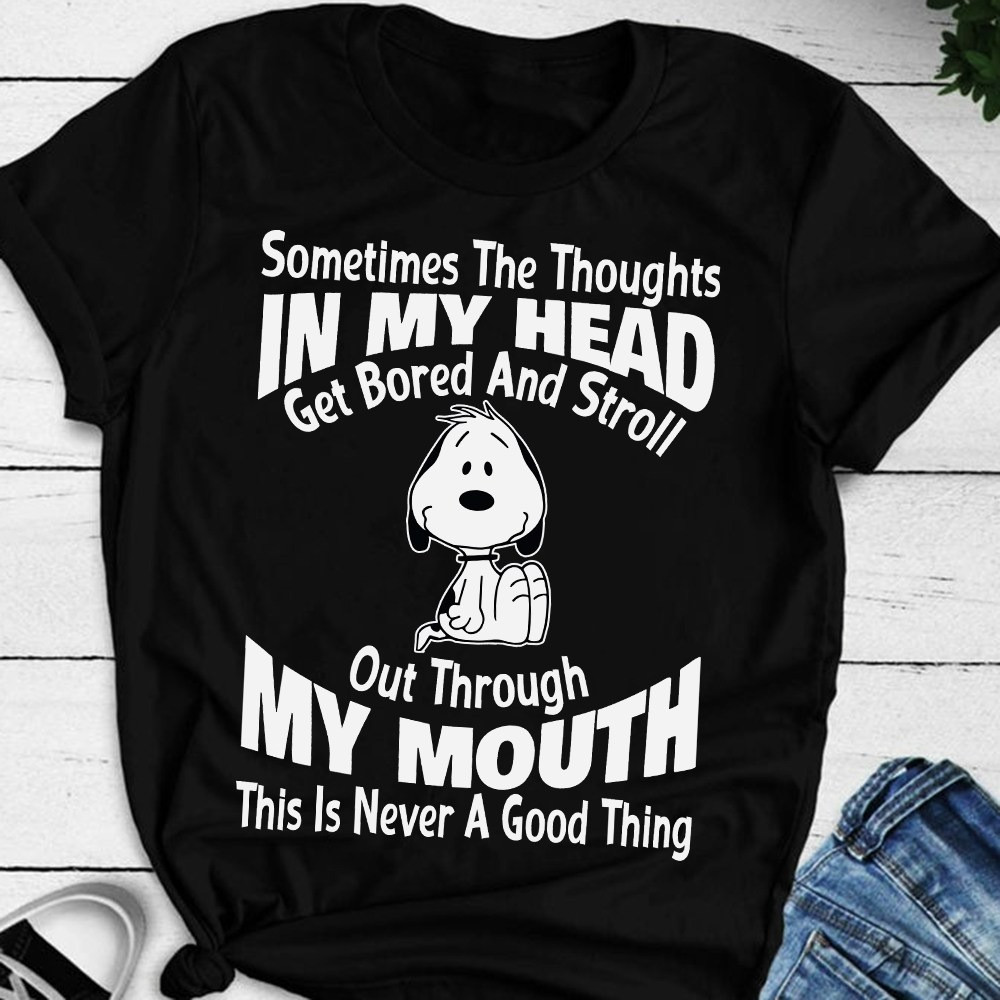 Snoopy Sometimes The Thoughts In My Head Get Bored And Stroll T-Shirt Funny Sayings Tee