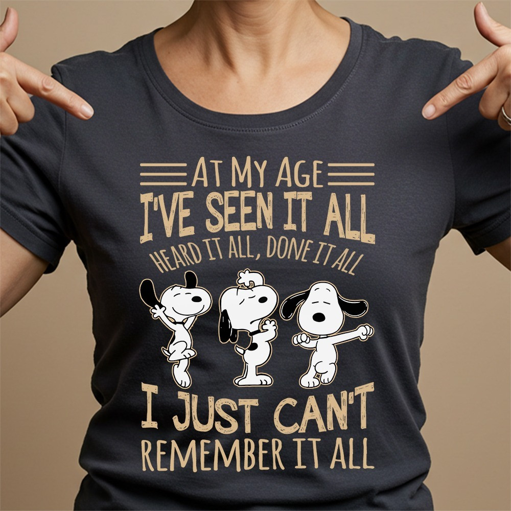 Snoopyat My Age I've Seen It All Heard It All T-Shirt Women's Funny Sayings Tee Shirts
