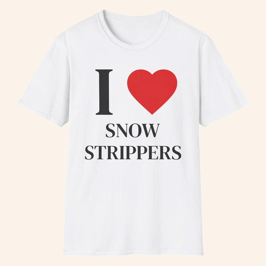 Snow Strippers Merch I Love Snow Strippers T-Shirt Gifts For Music Lovers