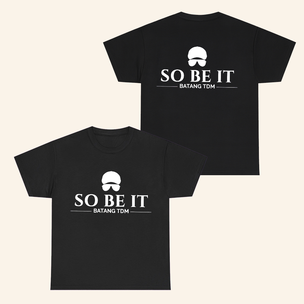 So Be It Batang TDM T-Shirt Remembering Mayo Captain Shirt Gifts For Friends So Be It Batang TDM T-Shirt Remembering Mayo Captain Shirt Gifts For Friends