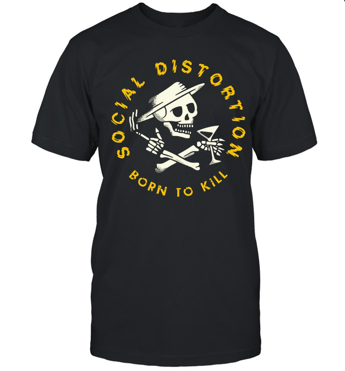 Social Distortion Born To Kill T-Shirt Skeleton Social Distortion Merchandise Gift For Her