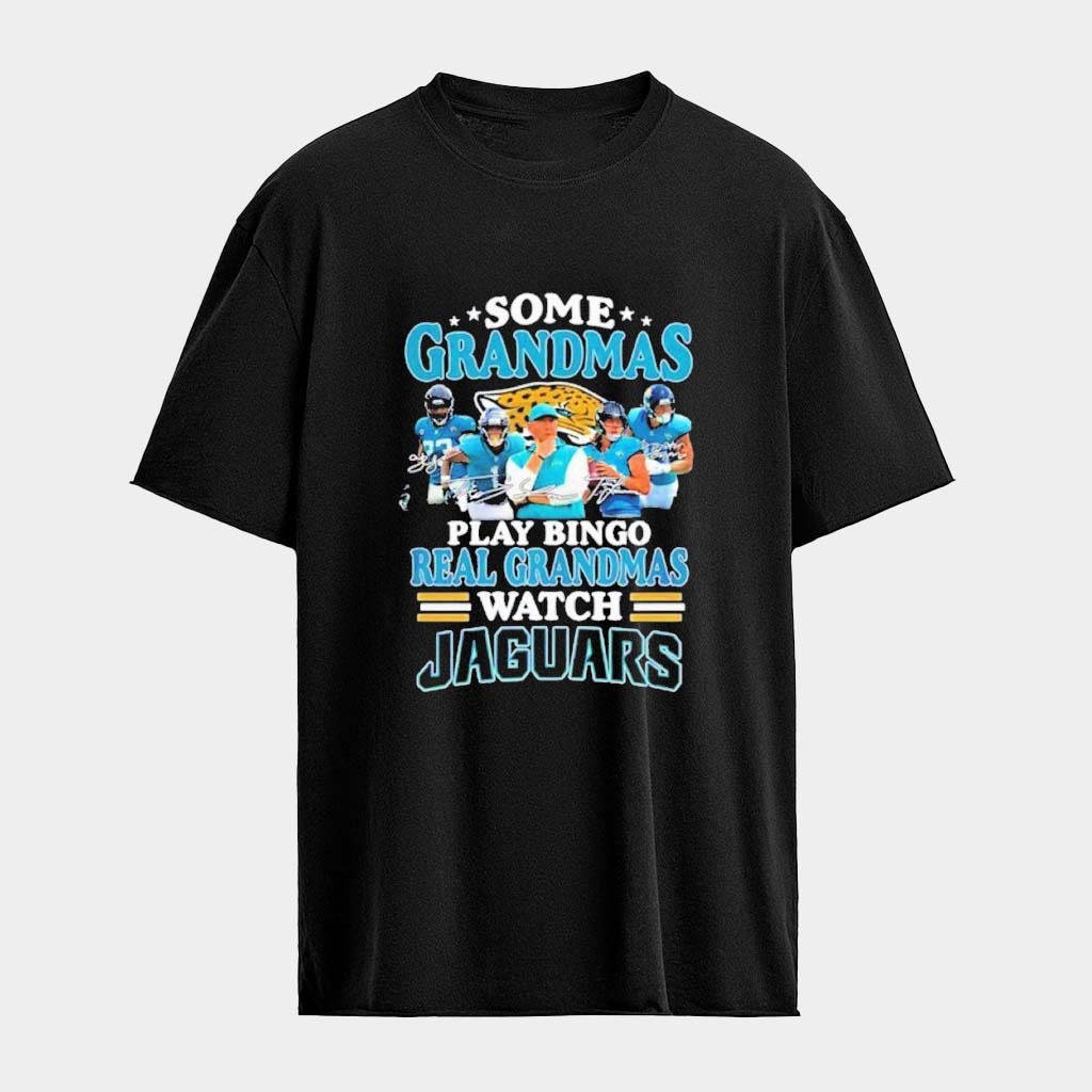 Some Grandmas Play Bingo Real Grandmas Watch Jacksonville Football Signatures T-Shirt