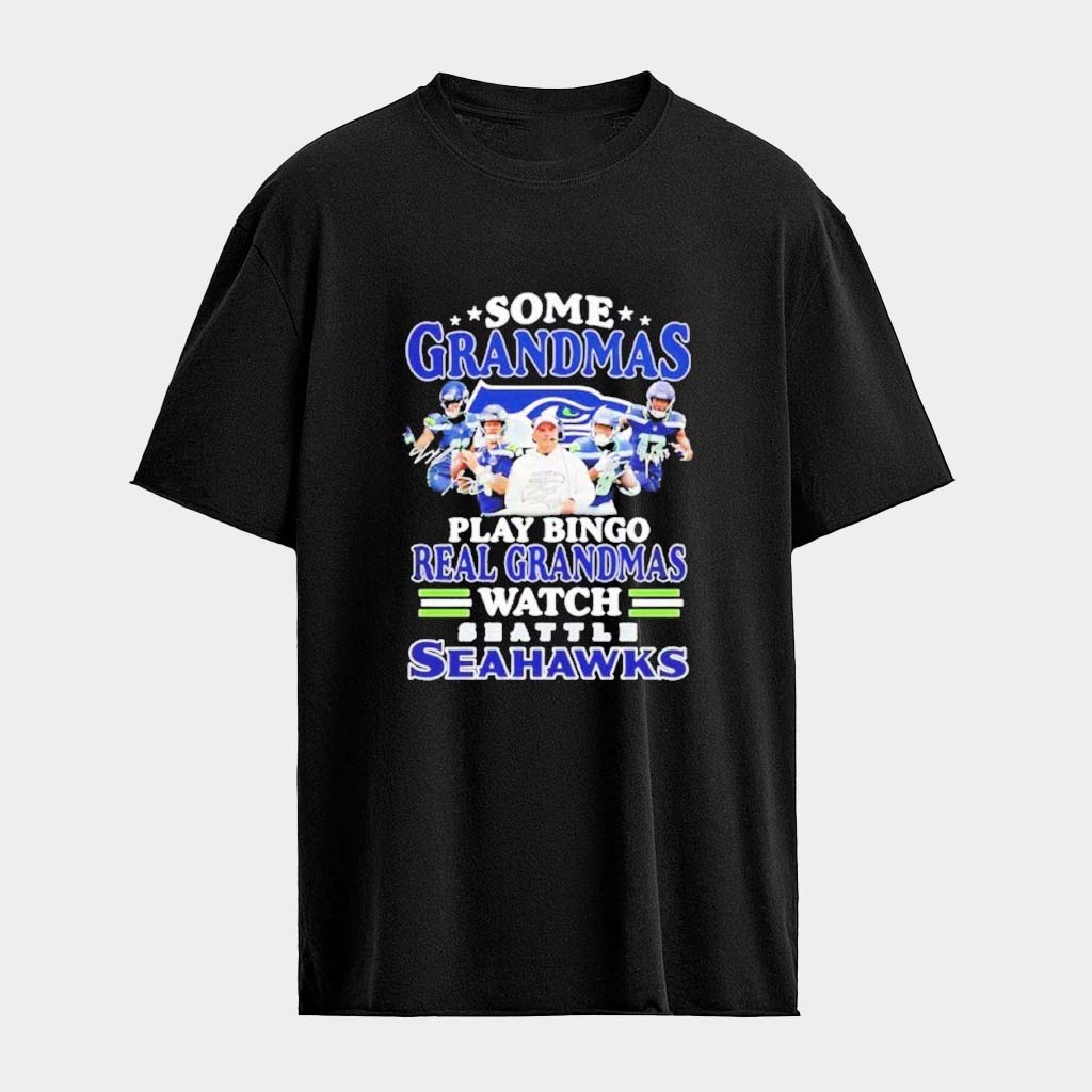 Some Grandmas Play Bingo Real Grandmas Watch Seattle Seahawks T-Shirt Gifts For Football Fan