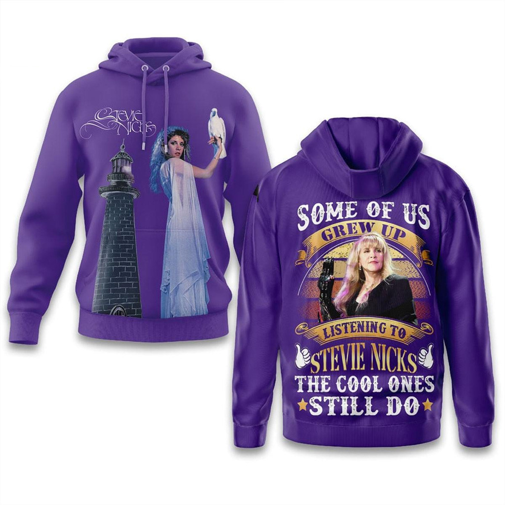 Some Of Us Grew Up Listening To Stevie Nicks The Cool Ones Still Do Hoodie Fan Apparel