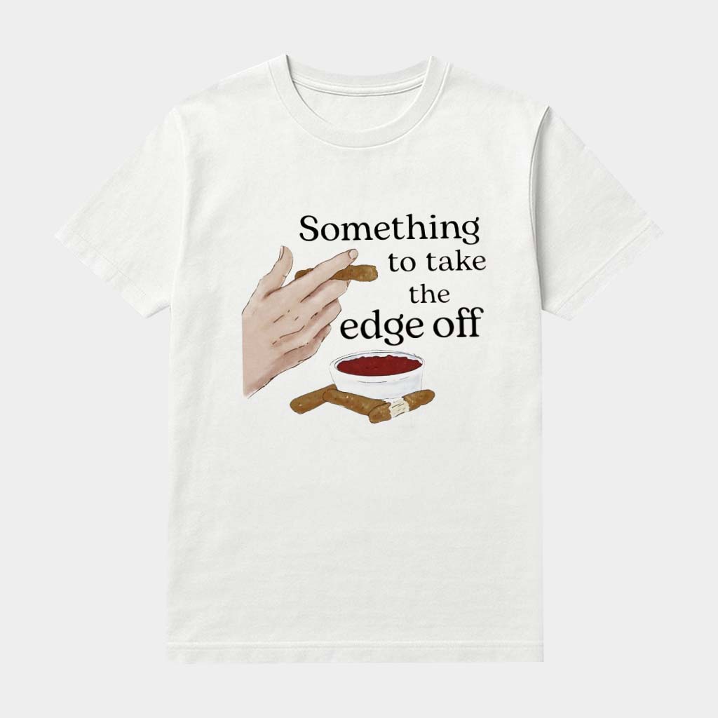 Something To Take The Edge Off Cigar T-Shirt Birthday Gift For Mother
