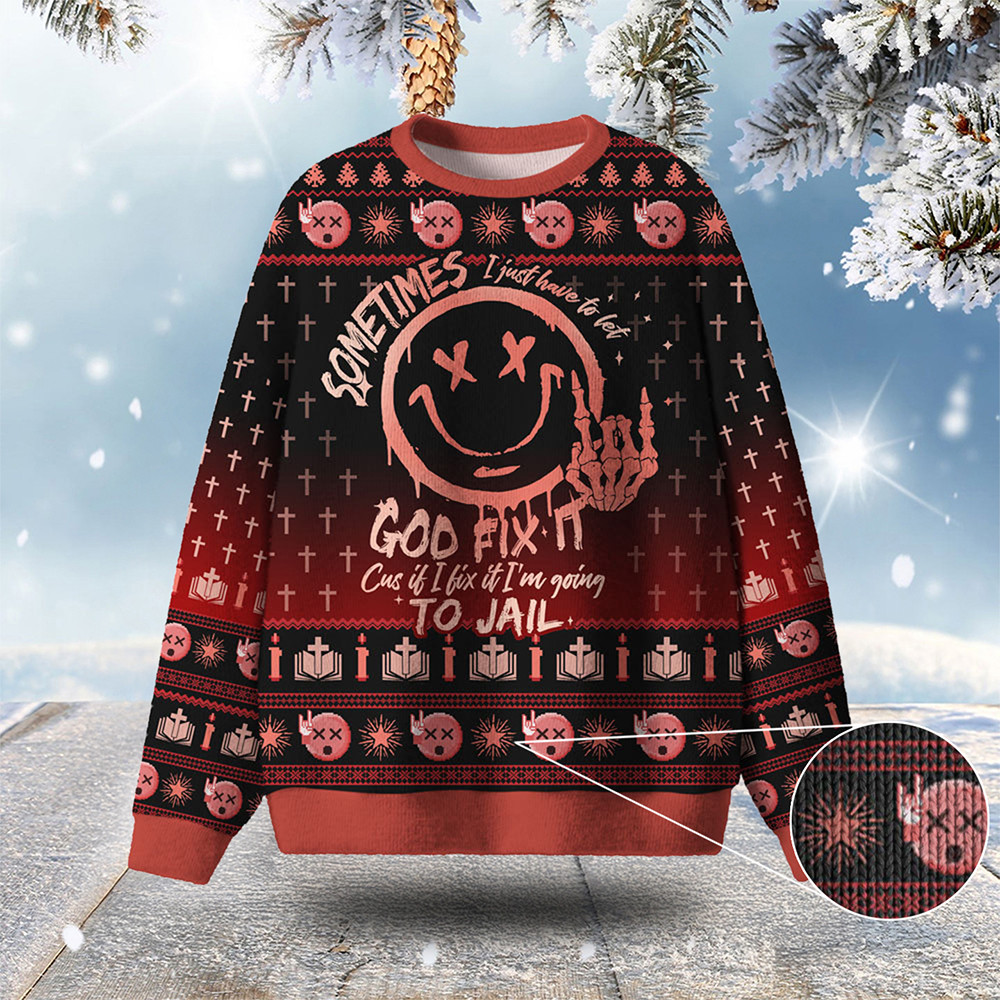 Sometimes I Have To Let God Fix It Ugly Christmas Sweater Christmas Gifts For Father