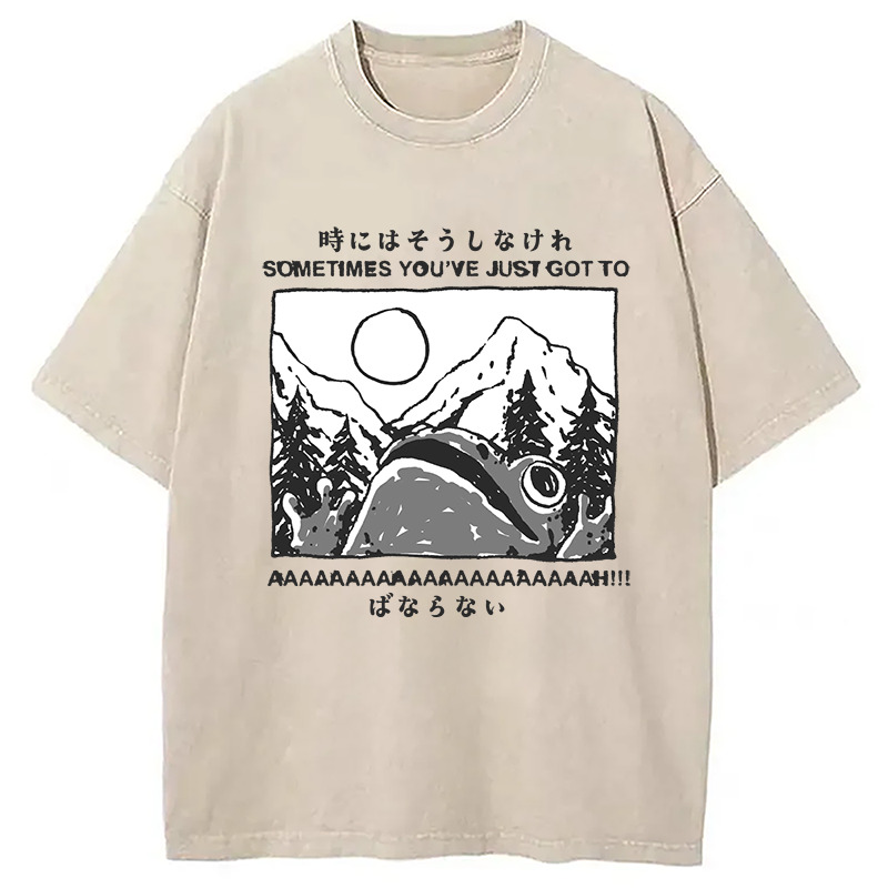 Sometimes You've Just Got To Washed T-Shirt Casual Oversized Outfit Style Gifts For Sister