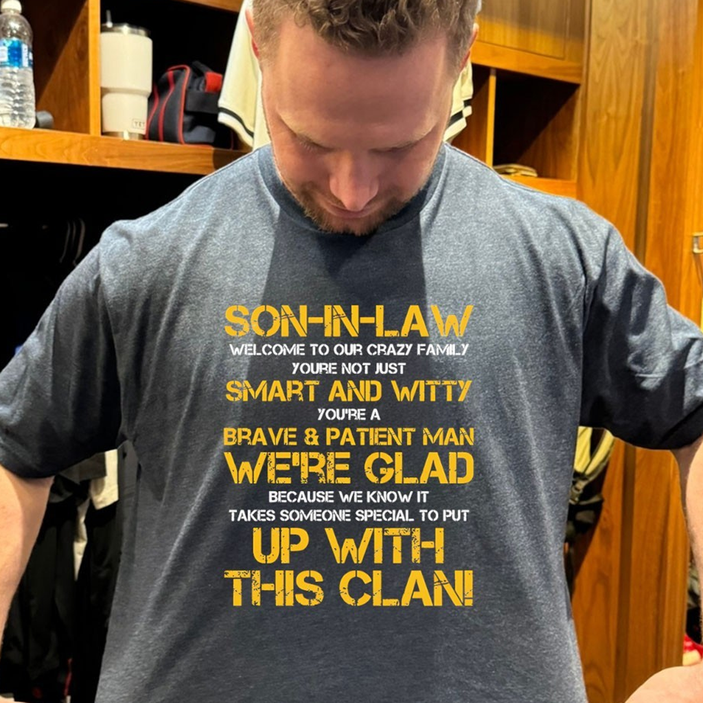 Son In Law Welcome To Our Crazy Family You're Not Just Smart And Witty Shirt