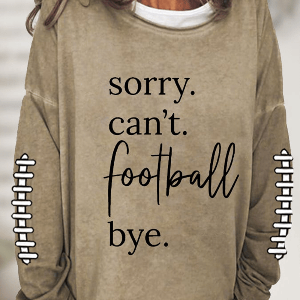 Sorry Can't Football Bye Vintage Sweatshirt Football Lover Clothing Game Day Gear