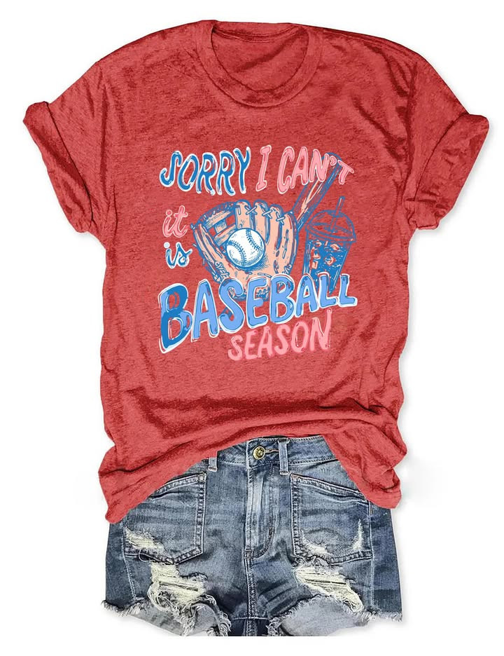 Sorry I Can't It Is Baseball Season T-Shirt Game Day Clothing Gift For Baseball Fan