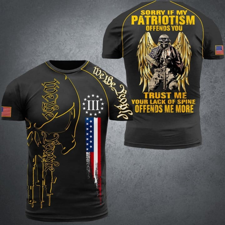 Sorry If My Patriotism Offends You Shirt We The People Best Patriotic T-Shirts Veterans Gifts