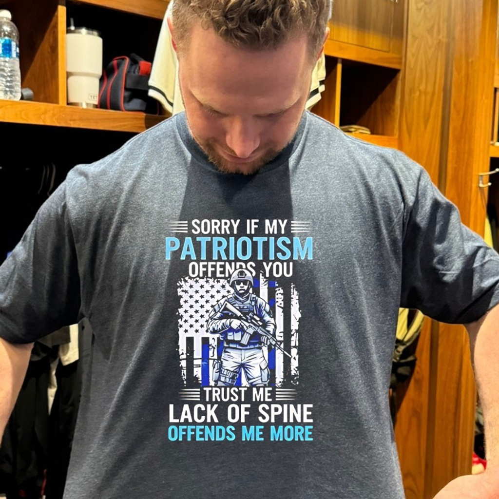 Sorry If My Patriotism Offends You Trust Me Lack Of Spine Offends Me More Shirt Sorry If My Patriotism Offends You Trust Me Lack Of Spine Offends Me More Shirt